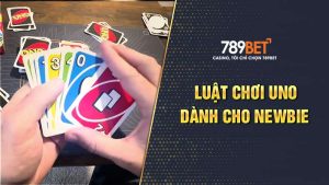 Thông tin chi tiết và dễ hiểu về luật chơi Uno cơ bản