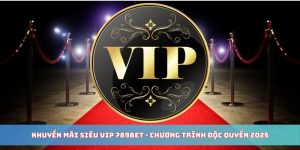 Khuyến mãi siêu VIP 789BET